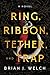 Ring, Ribbon, Tether, and Trap