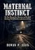 MATERNAL INSTINCT: The True...