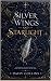 Silver Wings and Starlight by Daisy Collins