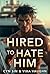Hired to Hate Him