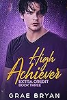 High Achiever by Grae Bryan High Achiever by Grae Bryan