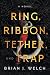 Ring, Ribbon, Tether, and Trap