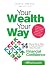 Your Wealth Your Way: 14 Mo...