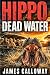 HIPPO - Dead Water: A Natur...