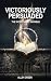 Victoriously Persuaded by Allen Green