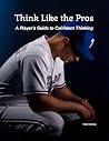 Think Like the Pros Think Like the Pros
