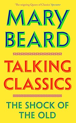 Talking Classics: The Shock of the Old