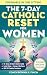 The 7-Day Catholic Reset fo...