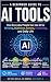 A Beginner Guide to Using AI Tools  by Michael A. Davis