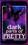 Dark Parts of Pretty