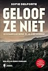Geloof ze niet: A...