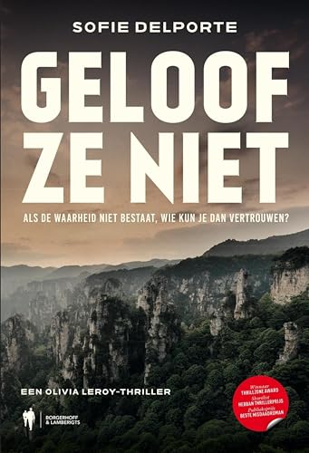 Geloof ze niet: Als de waarheid niet bestaat, wie kun je dan vertrouwen? (Olivia Leroy, #3)