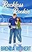 Reckless With the Rookie by Brenda Rothert Reckless With the Rookie by Brenda Rothert