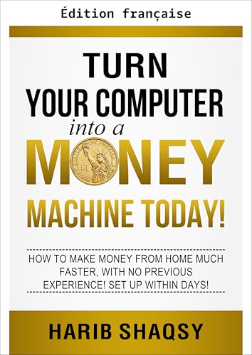 Machine à cash : transformez votre ordinateur en source de revenus – Harib Shaqsy