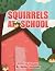 Squirrels at School