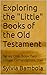 Exploring the "Little" Books of the Old Testament-Book Two: Hosea, Lamentations, Joel