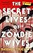 The Secret Lives of Zombie Wives