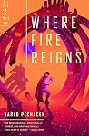Where Fire Reigns by Jared Pechaček