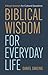 Biblical Wisdom for Everyda...