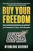 Buy Your Freedom: From Waiting on Retirement to Freedom in Years, Not Decades