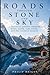 Roads Through Stone and Sky...