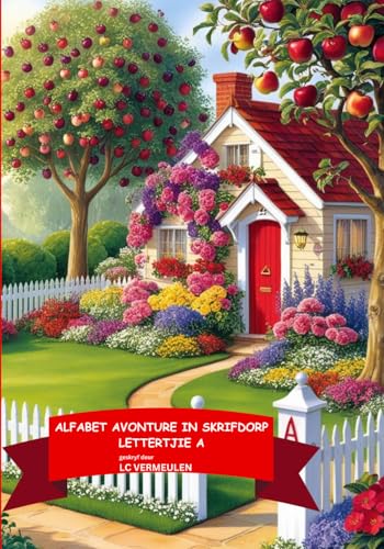 Alfabet Avonture In Skrifdorp: Lettertjie A (Afrikaans Edition)