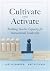 Cultivate and Activate by Justin Baeder