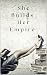 She Builds Her Empire: A Ma...