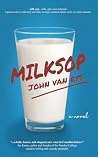 Milksop by John Van Rys Milksop by John Van Rys