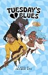 Tuesday's Blues by Jacque Aye Tuesday's Blues by Jacque Aye