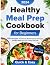 Healthy meal prep cookbook for beginners by Liv Adam