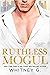 Ruthless Mogul by Whitney G.