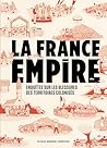 La France Empire:...