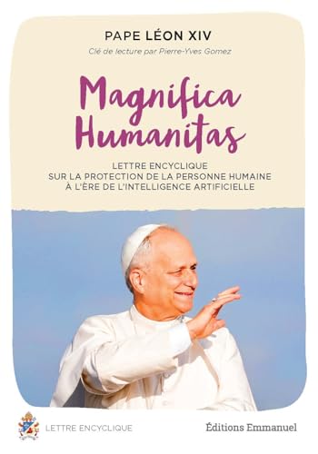 Magnifica Humanitas: Lettre encyclique sur la protection de la personne humaine à l’ère de l’intelligence artificielle (Paperback)