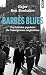 Barbès Blues: Une histoire populaire de l'immigration maghrébine