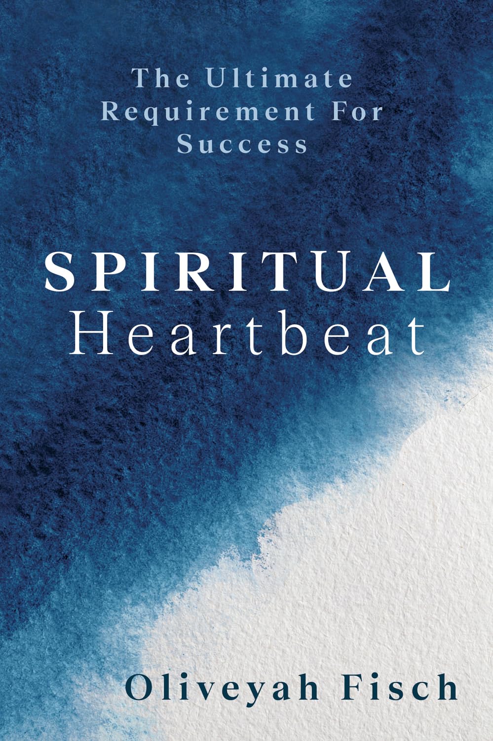 Spiritual Heartbeat: The Ultimate Requirement for Success