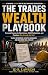 THE TRADES WEALTH PLAYBOOK:...