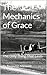 The Mechanics of Grace : Th...