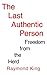 The Last Authentic Person: ...