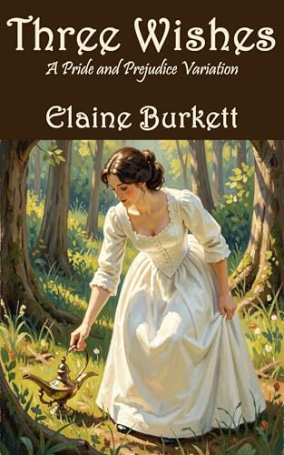 Three Wishes: A Pride and Prejudice Variation (Kindle Edition)