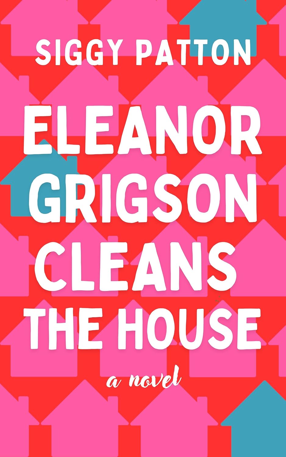 Eleanor Grigson Cleans the House: A Novel