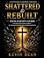 Shattered & Rebuilt Facilit...
