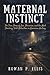 MATERNAL INSTINCT: The True...