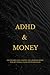 ADHD & Money: A Surprisingl...
