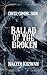 Ballad of the Broken by Nakita Kirwan Ballad of the Broken by Nakita Kirwan