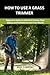 HOW TO USE A GRASS TRIMMER by Matt Friedman