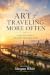 The Art of Traveling More O...