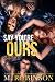 Say You're Ours: Book Two