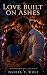 Love Built on Ashes: BWWM I...