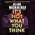 It's Not What You Think: A Novel